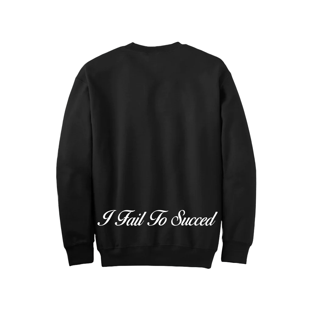 "I FAIL TO SUCCEED" Frankie Fit Black Crew Neck